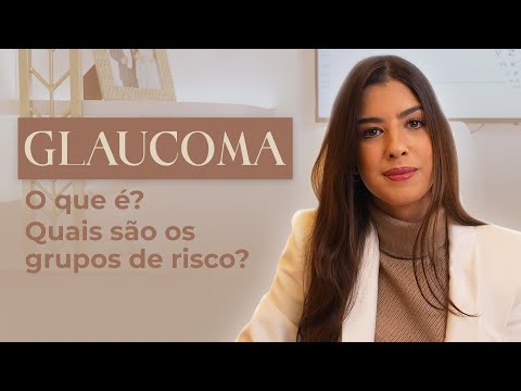 Vídeo: O que é o glaucoma e quais seus principais fatores de risco
