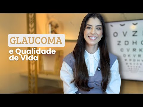 Vídeo: Glaucoma e qualidade de vida: como conviver com a doença?